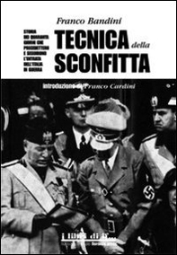 Tecnica della sconfitta. Storia dei quaranta giorni che precedettero e seguirono l'entrata dell'Italia in guerra - Librerie.coop