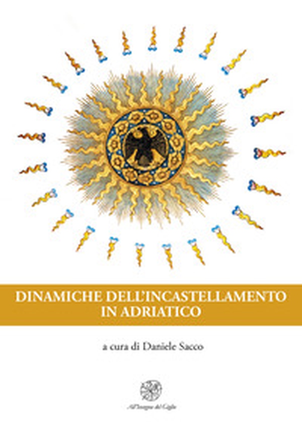 Dinamiche dell'incastellamento in Adriatico. Secoli X-XIII - Librerie.coop Dinamiche dell'incastellamento in Adriatico. Secoli X-XIII - Librerie.coop