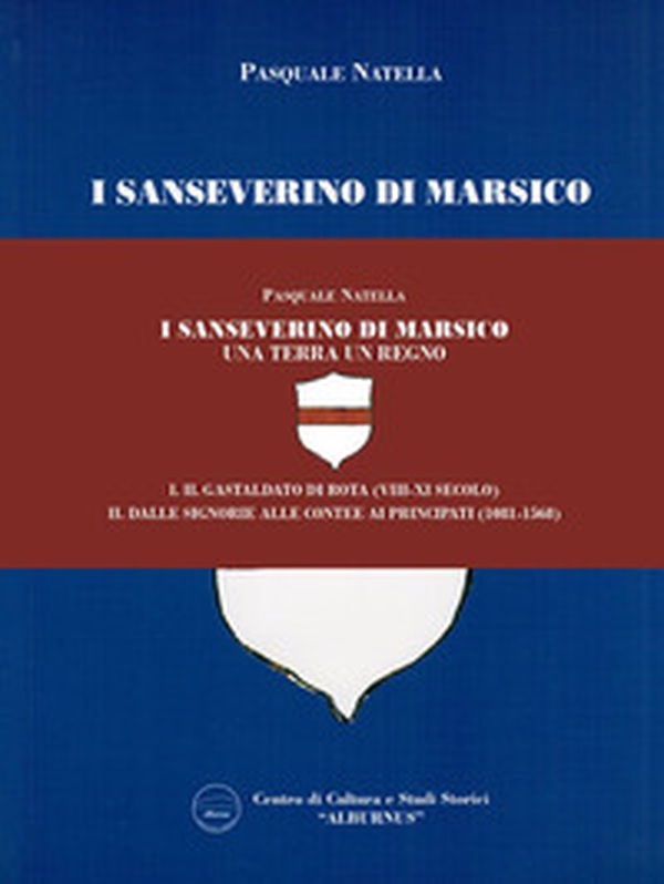 I Sanseverino di Marsico. Una terra un regno - Vol. 1-2 - Librerie.coop I Sanseverino di Marsico. Una terra un regno - Vol. 1-2 - Librerie.coop