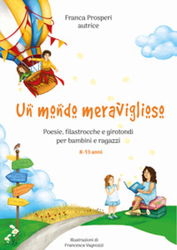 Un mondo meraviglioso. Poesie, filastrocche e girotondi per bambini e ragazzi - Librerie.coop Un mondo meraviglioso. Poesie, filastrocche e girotondi per bambini e ragazzi - Librerie.coop