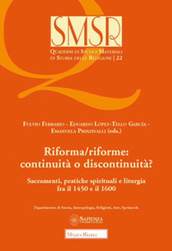 Riforma/riforme: continuità o discontinuità? Sacramenti, pratiche spirituali e liturgia fra il 1450 e il 1600 - Librerie.coop Riforma/riforme: continuità o discontinuità? Sacramenti, pratiche spirituali e liturgia fra il 1450 e il 1600 - Librerie.coop