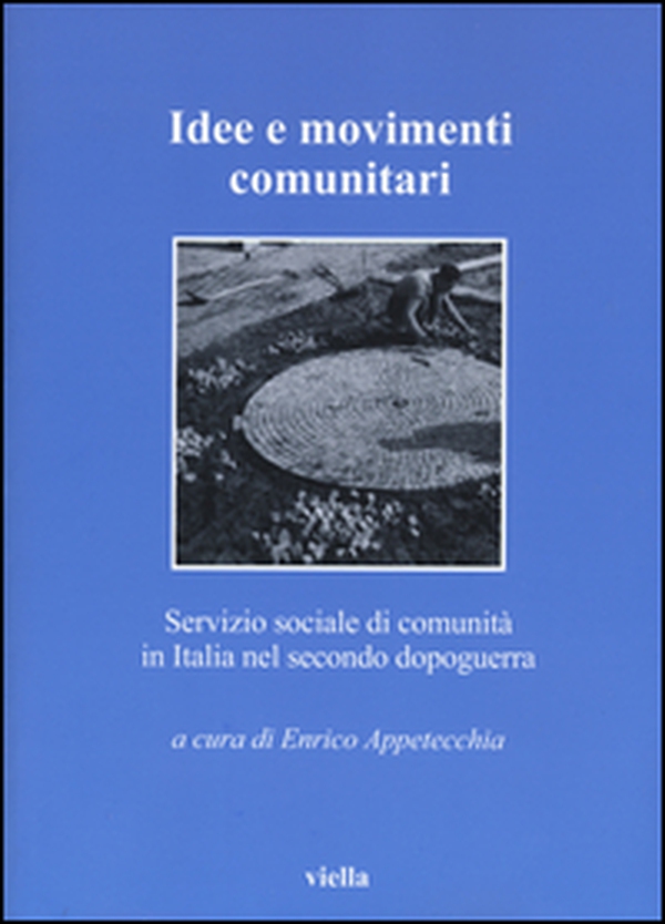 Idee e movimenti comunitari. Servizio sociale di comunità in Italia nel secondo dopoguerra - Librerie.coop Idee e movimenti comunitari. Servizio sociale di comunità in Italia nel secondo dopoguerra - Librerie.coop