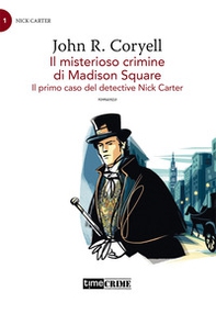 Il misterioso crimine di Madison Square. Il primo caso del detective Nick Carter - Vol. 1 - Librerie.coop