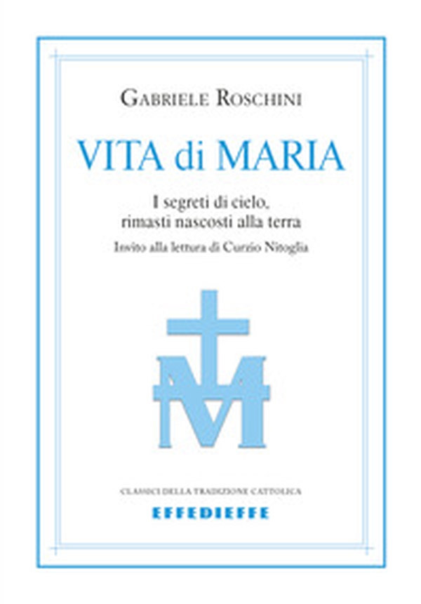 Vita di Maria. I segreti di cielo, rimasti nascosti alla terra - Librerie.coop Vita di Maria. I segreti di cielo, rimasti nascosti alla terra - Librerie.coop