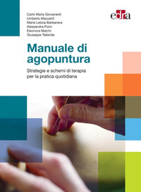 Manuale di agopuntura. Strategie e schemi di terapia per la pratica quotidiana - Librerie.coop Manuale di agopuntura. Strategie e schemi di terapia per la pratica quotidiana - Librerie.coop