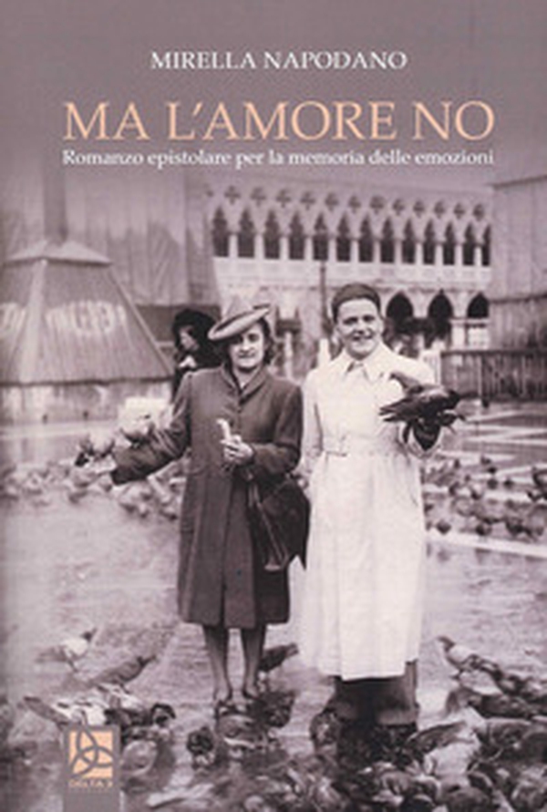 Ma l'amore no. Romanzo epistolare per la memoria delle emozioni - Librerie.coop Ma l'amore no. Romanzo epistolare per la memoria delle emozioni - Librerie.coop