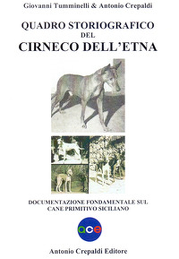 Quadro storiografico del Cirneco dell'Etna. Documentazione fondamentale sul cane primitivo siciliano - Librerie.coop Quadro storiografico del Cirneco dell'Etna. Documentazione fondamentale sul cane primitivo siciliano - Librerie.coop