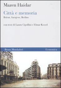 Città e memoria. Beirut, Sarajevo, Berlino - Librerie.coop