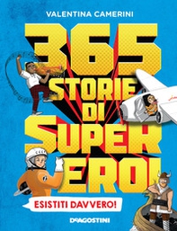 365 storie di super eroi esistiti davvero! - Librerie.coop