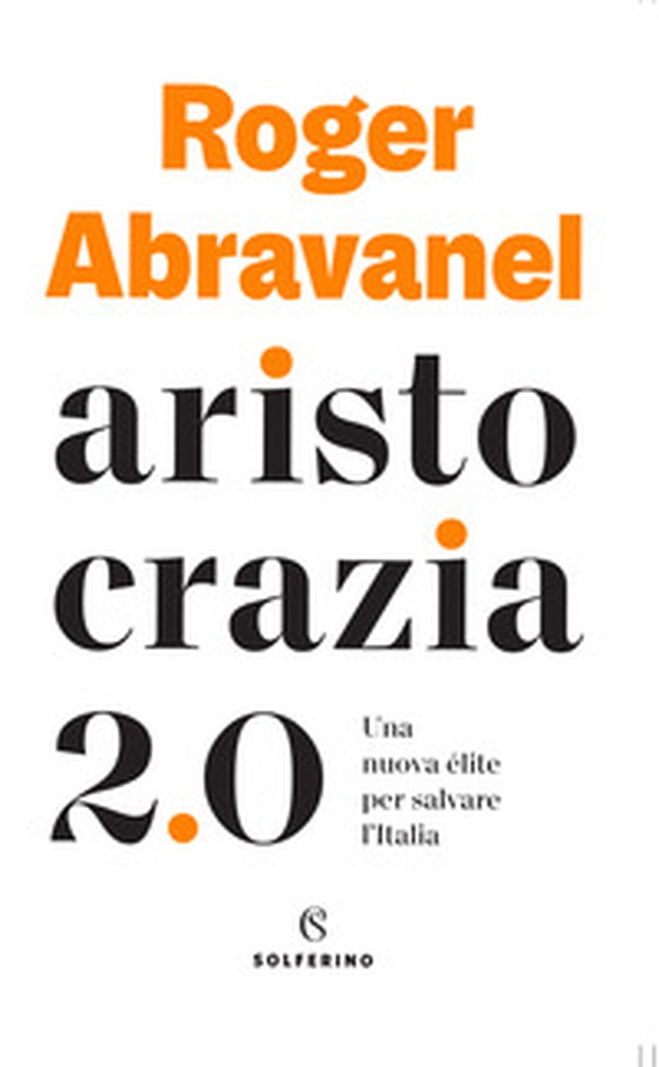 Aristocrazia 2.0. Una nuova élite per salvare l'Italia - Librerie.coop Aristocrazia 2.0. Una nuova élite per salvare l'Italia - Librerie.coop