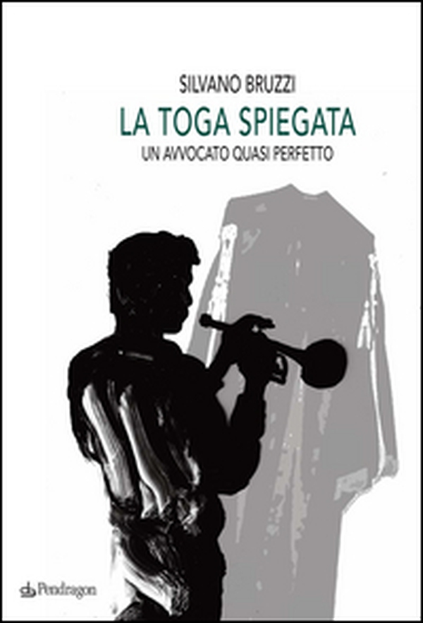 La toga spiegata. Un avvocato quasi perfetto - Librerie.coop La toga spiegata. Un avvocato quasi perfetto - Librerie.coop