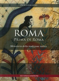 Roma prima di Roma. Metastoria della tradizione italica - Librerie.coop
