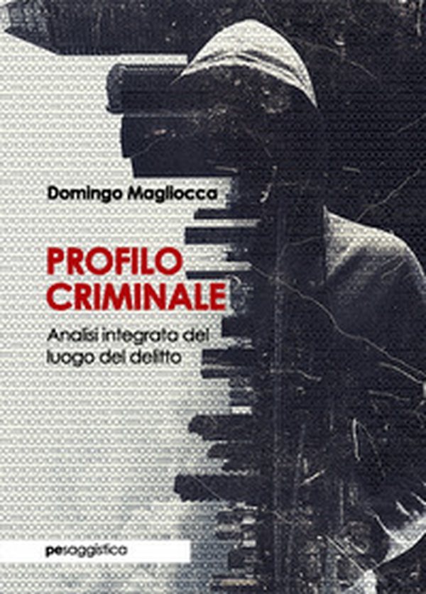 Profilo criminale. Analisi integrata del luogo del delitto - Librerie.coop Profilo criminale. Analisi integrata del luogo del delitto - Librerie.coop