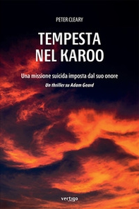 Tempesta nel Karoo. Una missione suicida imposta dal suo onore - Librerie.coop