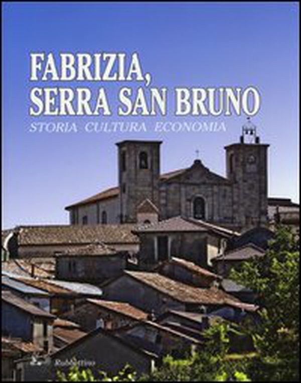 Fabrizia, Serra San Bruno. Storia, cultura, economia - Librerie.coop Fabrizia, Serra San Bruno. Storia, cultura, economia - Librerie.coop