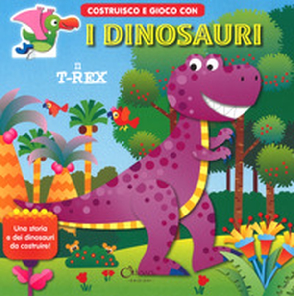 Il T-rex. Costruisco e gioco con i dinosauri - Librerie.coop Il T-rex. Costruisco e gioco con i dinosauri - Librerie.coop