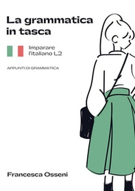 La grammatica in tasca. Imparare l'italiano L2. Appunti di grammatica - Librerie.coop