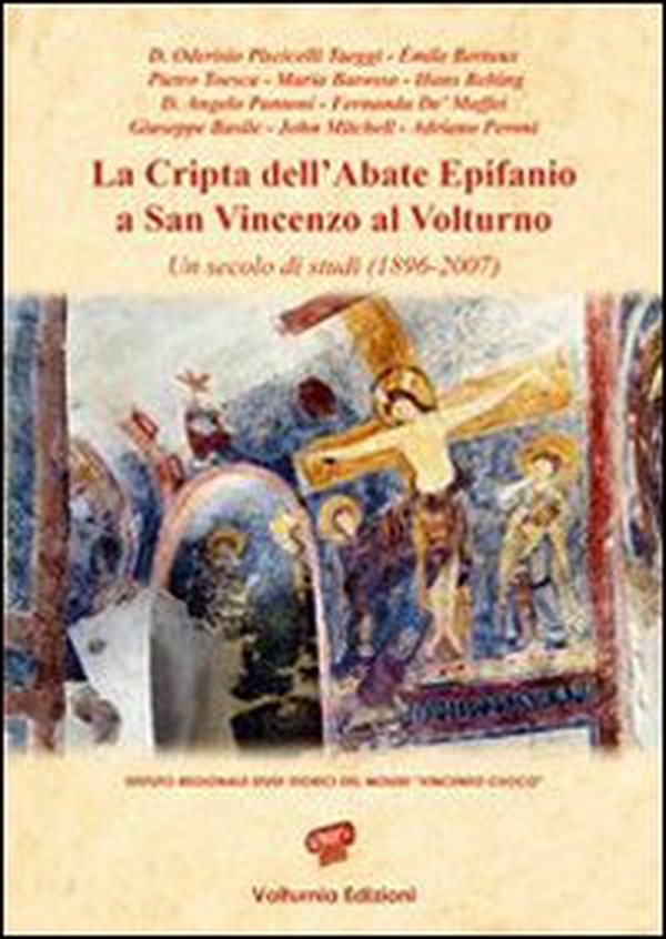 La cripta dell'abate Epifanio a San Vincenzo Volturno. Un secolo di studi (1896-2007) - Librerie.coop La cripta dell'abate Epifanio a San Vincenzo Volturno. Un secolo di studi (1896-2007) - Librerie.coop