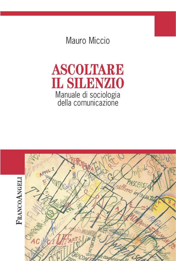 Ascoltare il silenzio. Manuale di sociologia della comunicazione - Librerie.coop Ascoltare il silenzio. Manuale di sociologia della comunicazione - Librerie.coop