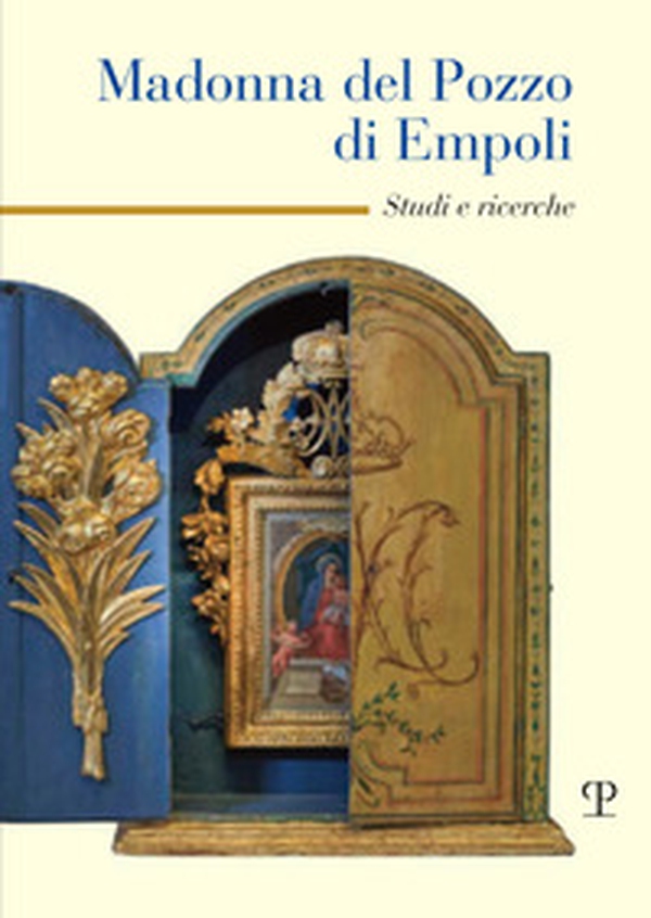 Madonna del pozzo di Empoli. Studi e ricerche - Librerie.coop Madonna del pozzo di Empoli. Studi e ricerche - Librerie.coop