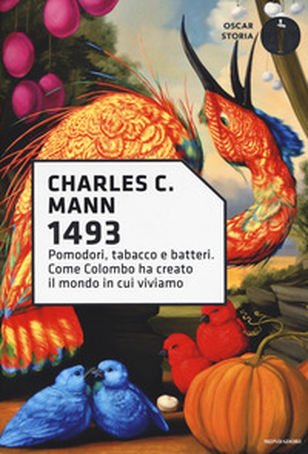 1493. Pomodori, tabacco e batteri. Come Colombo ha creato il mondo in cui viviamo - Librerie.coop 1493. Pomodori, tabacco e batteri. Come Colombo ha creato il mondo in cui viviamo - Librerie.coop