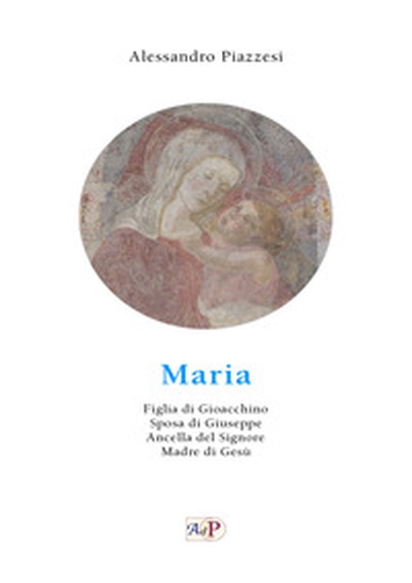 Maria. Figlia di Gioacchino. Sposa di Giuseppe. Ancella del Signore. Madre di Gesù - Librerie.coop Maria. Figlia di Gioacchino. Sposa di Giuseppe. Ancella del Signore. Madre di Gesù - Librerie.coop