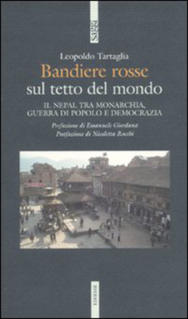 Bandiere rosse sul tetto del mondo. Il Nepal tra monarchia, guerra di popolo e democrazia - Librerie.coop Bandiere rosse sul tetto del mondo. Il Nepal tra monarchia, guerra di popolo e democrazia - Librerie.coop