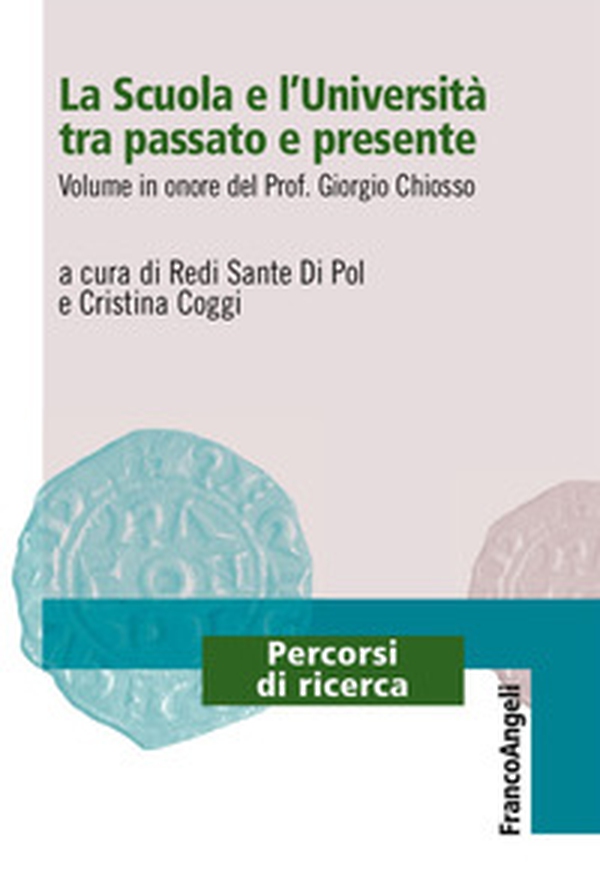 La scuola e l'università tra passato e presente. Volume in onore del prof. Giorgio Chiosso - Librerie.coop La scuola e l'università tra passato e presente. Volume in onore del prof. Giorgio Chiosso - Librerie.coop