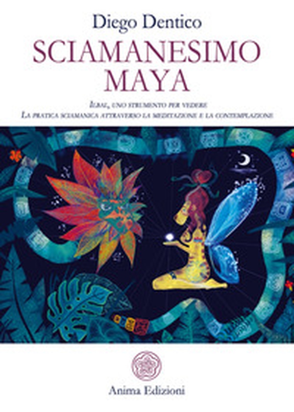 Sciamanesimo maya. Ilbal, uno strumento per vedere. La pratica sciamanica attraverso la meditazione e la contemplazione - Librerie.coop Sciamanesimo maya. Ilbal, uno strumento per vedere. La pratica sciamanica attraverso la meditazione e la contemplazione - Librerie.coop