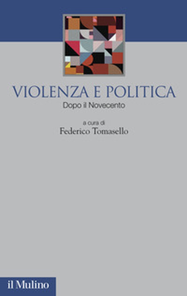 Violenza e politica. Dopo il Novecento - Librerie.coop Violenza e politica. Dopo il Novecento - Librerie.coop