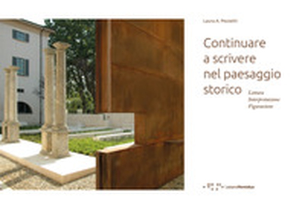 Continuare a scrivere nel paesaggio storico. Lettura interpretazione figurazione - Librerie.coop Continuare a scrivere nel paesaggio storico. Lettura interpretazione figurazione - Librerie.coop