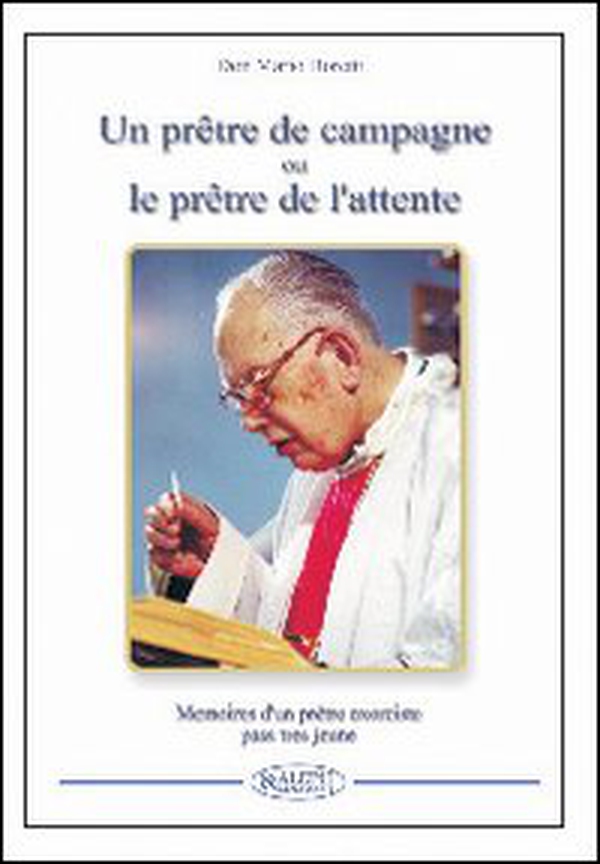 Un prêtre de campagne ou le prêtre de l'attente. Souvenirs d'un prêtre exorciste plus tellement jeune - Librerie.coop Un prêtre de campagne ou le prêtre de l'attente. Souvenirs d'un prêtre exorciste plus tellement jeune - Librerie.coop