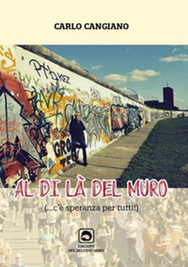 Al di là del muro. (C'è speranza per tutti) - Librerie.coop Al di là del muro. (C'è speranza per tutti) - Librerie.coop