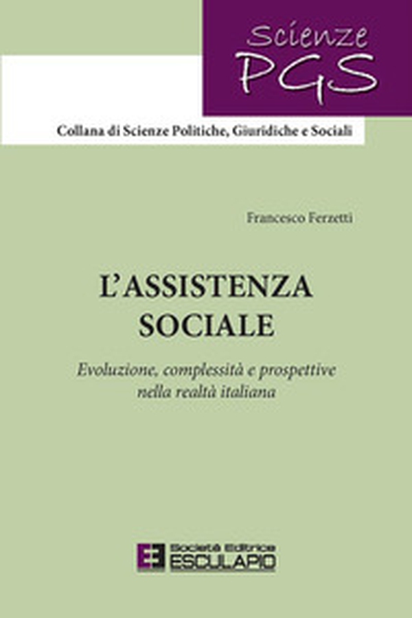 L'assistenza sociale. Evoluzione, complessità e prospettive nella realtà italiana - Librerie.coop L'assistenza sociale. Evoluzione, complessità e prospettive nella realtà italiana - Librerie.coop