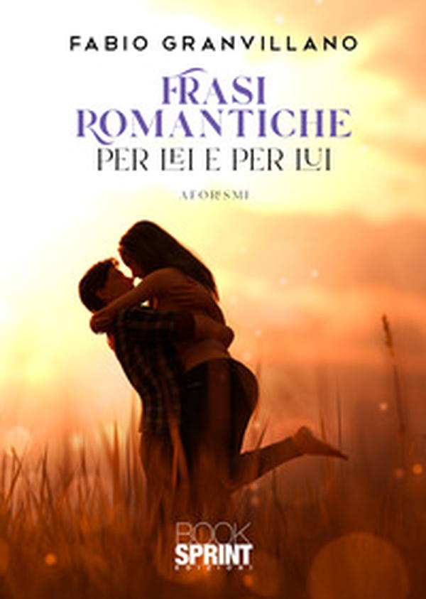 Frasi romantiche per Lei e per Lui - Librerie.coop Frasi romantiche per Lei e per Lui - Librerie.coop