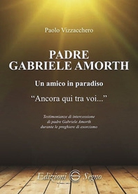 Padre Gabriele Amorth. Un amico in paradiso - Librerie.coop