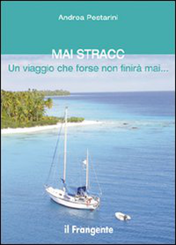Mai Stracc. Un viaggio che forse non finirà mai - Librerie.coop Mai Stracc. Un viaggio che forse non finirà mai - Librerie.coop