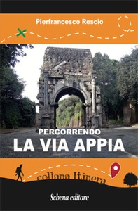 Percorrendo la Via Appia - Librerie.coop