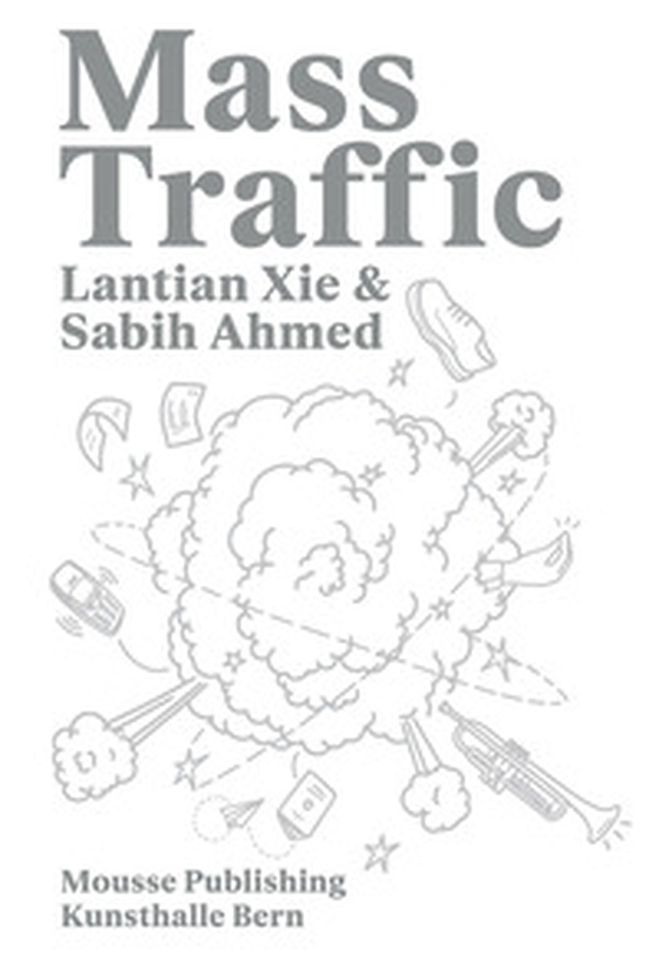 Lantian Xie & Sabih Ahmed: Mass Traffic - Librerie.coop Lantian Xie & Sabih Ahmed: Mass Traffic - Librerie.coop