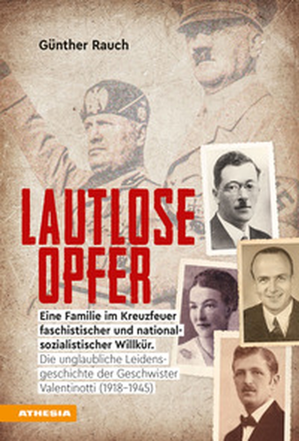 Lautlose opfer. Eine Familie im Kreuzfeuer faschistischer und nationalsozialistischer Willkür. Die unglaubliche Leidensgeschichte der Geschwister Valentinotti (1918) - Librerie.coop Lautlose opfer. Eine Familie im Kreuzfeuer faschistischer und nationalsozialistischer Willkür. Die unglaubliche Leidensgeschichte der Geschwister Valentinotti (1918) - Librerie.coop