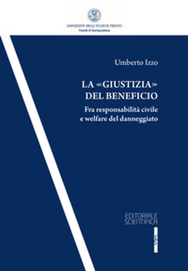 La «giustizia» del beneficio. Fra responsabilità civile e welfare del danneggiato - Librerie.coop La «giustizia» del beneficio. Fra responsabilità civile e welfare del danneggiato - Librerie.coop