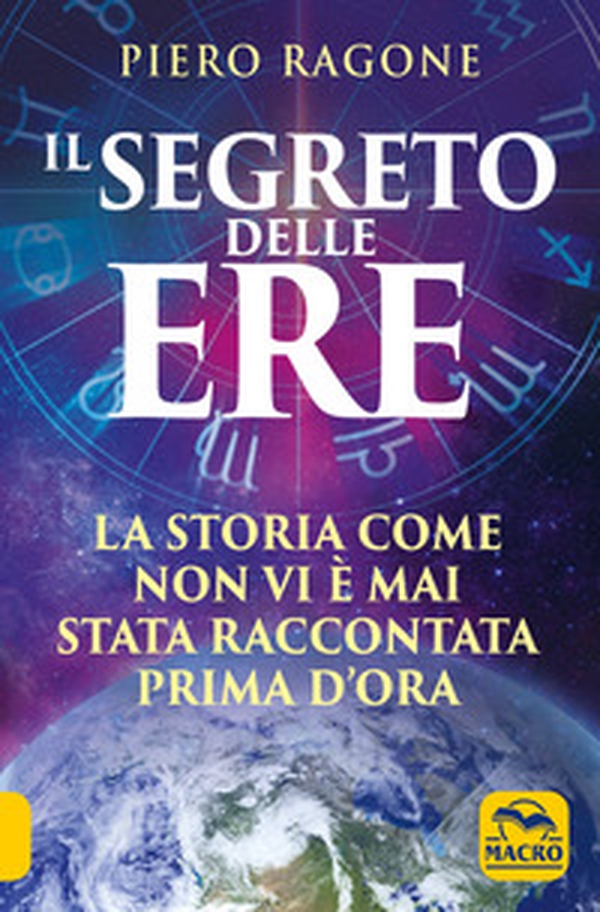 Il segreto delle ere. La storia come non vi è mai stata raccontata prima d'ora - Librerie.coop Il segreto delle ere. La storia come non vi è mai stata raccontata prima d'ora - Librerie.coop