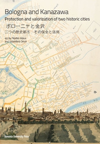 Bologna and Kanazawa. Protection and valorization of two historic cities - Librerie.coop