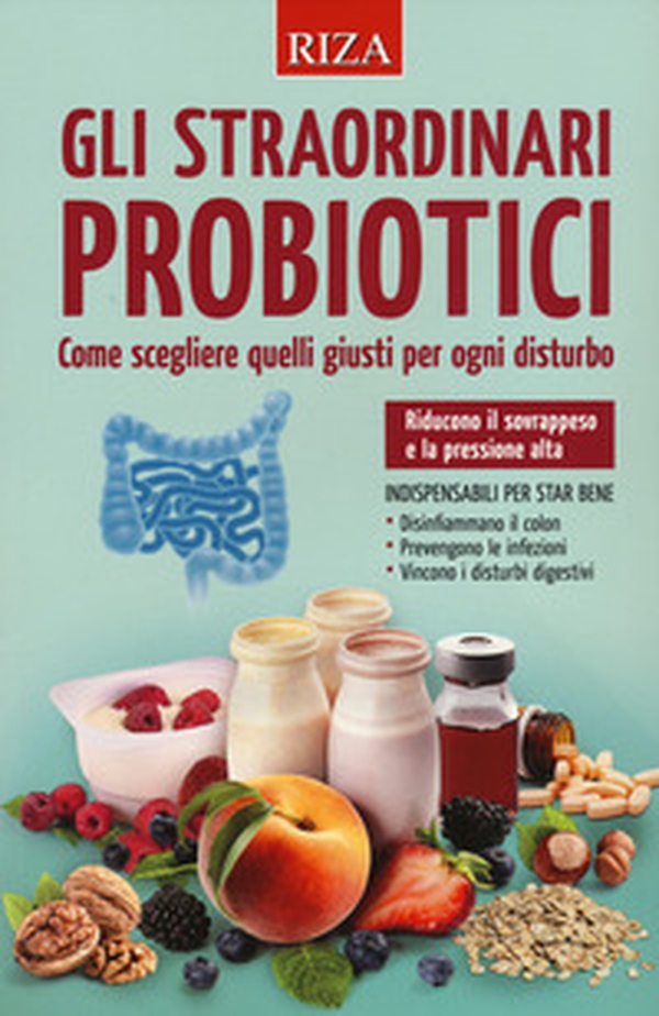 Gli straordinari probiotici. Come scegliere quelli giusti per ogni disturbo - Librerie.coop Gli straordinari probiotici. Come scegliere quelli giusti per ogni disturbo - Librerie.coop
