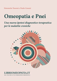 Omeopatia e pnei. Una nuova ipotesi diagnostico-terapeutica per le malattie croniche - Librerie.coop
