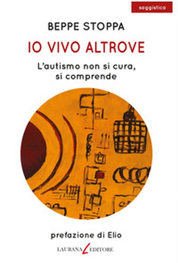 Io vivo altrove. L'autismo non si cura, si comprende - Librerie.coop Io vivo altrove. L'autismo non si cura, si comprende - Librerie.coop