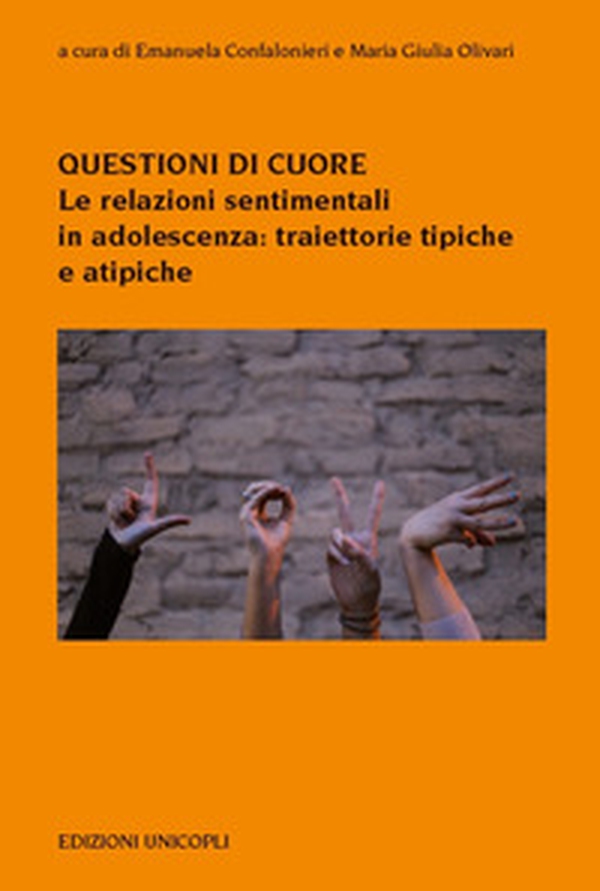 Questioni di cuore. Le relazioni sentimentali in adolescenza: traiettorie tipiche e atipiche - Librerie.coop Questioni di cuore. Le relazioni sentimentali in adolescenza: traiettorie tipiche e atipiche - Librerie.coop