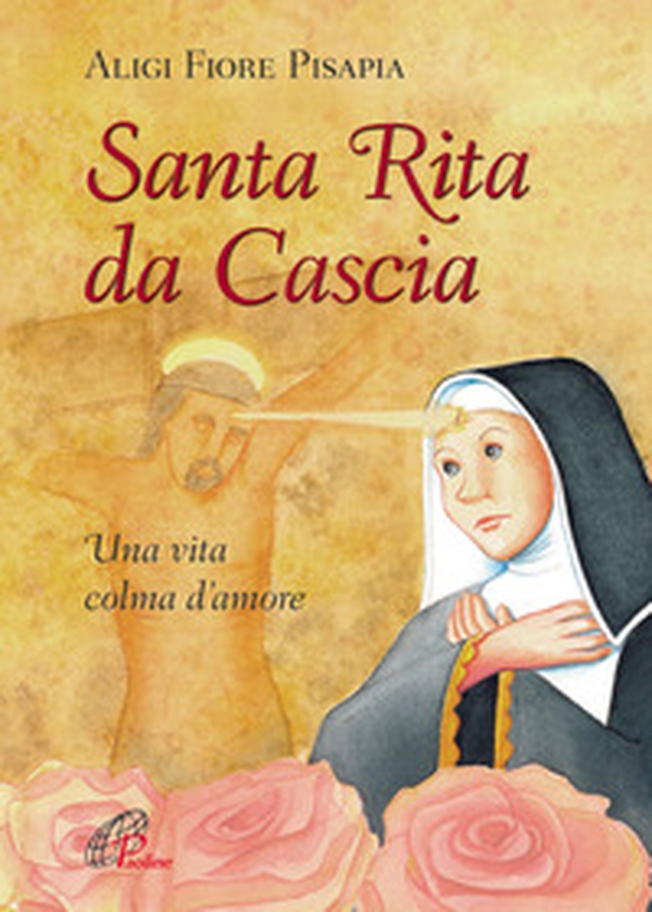 Santa Rita da Cascia. Una vita colma d'amore - Librerie.coop Santa Rita da Cascia. Una vita colma d'amore - Librerie.coop