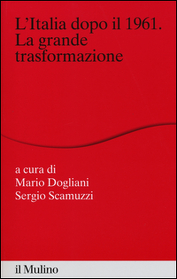 L'Italia dopo il 1961. La grande trasformazione - Librerie.coop L'Italia dopo il 1961. La grande trasformazione - Librerie.coop