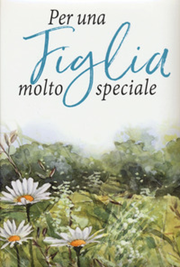 Per una figlia molto speciale - Librerie.coop Per una figlia molto speciale - Librerie.coop
